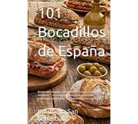 101 Bocadillos de España: Recetas auténticas de cada comunidad autónoma y ciudades autónomas - Gastronomía española, tapas, bocadillos tradicionales ... País Vasco y más (Gastronomía con Historia)