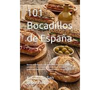 101 Bocadillos de España: Recetas auténticas de cada comunidad autónoma y ciudades autónomas - Gastronomía española, tapas, bocadillos tradicionales ... País Vasco y más (Gastronomía con Historia)