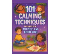 101 calming techniques for autistic and ADHD child for parents and caregivers: Love-led strategies to calm, connect, and co-regulate , reduce stress