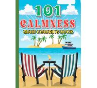 101 Calmness Adult Coloring Book: Stress Relief Beautiful Motivational Designs It's The Perfect For Your Artistic Expression.