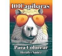 101 Capibaras para Colorear: El libro de colorear para amantes de los capibaras