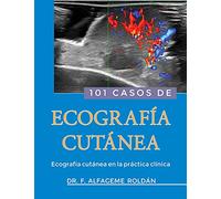 101 Casos de Ecografia Cutanea: Ecografía cutánea en la práctica clínica