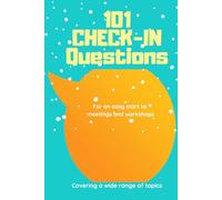 101 Check-in Questions: For an easy start to meetings and workshops