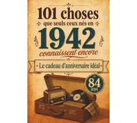 101 choses que seuls ceux nés en 1942 connaissent encore: Un voyage nostalgique dans votre année de naissance - Le cadeau d’anniversaire idéal et ... - Voyage dans votre année de naissance)