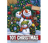 101 Christmas Coloring Book For Adults: Relaxing Christmas Coloring Book for Adults with Santa Claus, Snowmen, Trees, Ornaments, Gifts, Reindeer, and Festive Holiday. Designs.