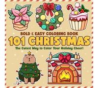 101 Christmas Coloring Book: Holiday Cheer Coloring Pages featuring Simple Designs of Ornaments, Sleighs, and Reindeer Illustrations for All Ages to Relax and Create
