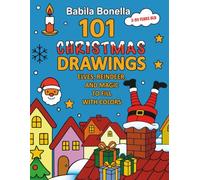 101 CHRISTMAS DRAWINGS OF ELVES, REINDEER AND MAGIC TO FILL WITH COLORS: Coloring Book: The magic of Christmas. Enchanting illustrations for young and old! From 3 to 99 years!