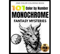 101 Color by Number Monochrome Dragon & Fantasy Mysteries: One-Color Coloring Book for Adults Featuring Dragons, Mythical Creatures, Wizards, Knights, Fairies & Magical Adventures