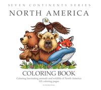 101 Coloring Book North America: Coloring fascinating animals and wildlife of North America, Ages 4-10, size 8.5” x 8.5”