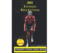 101 Consejos para ciclistas amateur: Descubre los secretos del ciclismo