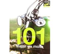 101 Consejos Para Viajar En Moto. Lo Que Hay Que Saber Para Disfrutar Sobre Dos Ruedas