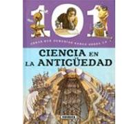 101 Cosas que deberías saber sobre la ciencia en la antigüedad