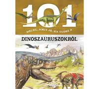 101 cosas que está bien que sepas sobre los dinosaurios - en húngaro