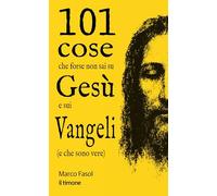 101 cose che forse non sai su Gesù e sui Vangeli (e che sono vere)
