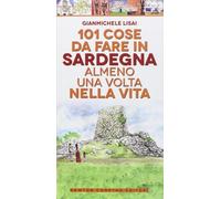 101 cose da fare in Sardegna almeno una volta nella vita (Gli insuperabili)