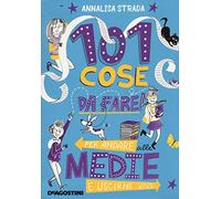 101 cose da fare per andare alle medie e uscirne vivi. Ediz. a colori