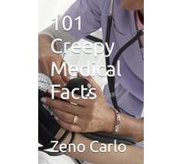 101 Creepy Medical Facts (101 Weird Fact Series)