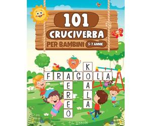 101 Cruciverba per Bambini: Parole Crociate - I tuoi figli avranno l'opportunità di costruire il loro vocabolario e migliorare la loro ortografia.