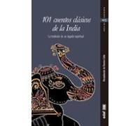 101 Cuentos Clasicos De La India: La Tradicion De Un Legado Espiritual