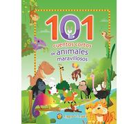 101 cuentos cortos de animales maravillosos / 101 Short Stories about Amazing An imals