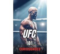 101 CURIOSIDADES UFC: Increíbles y Sorprendentes Acontecimientos