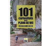 101 CURIOSITATS DE LA PLANA DE VIC (KM0 - PRODUCTE LOCAL)