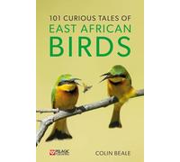 101 Curious Tales of East African Birds: A Brief Introduction to Tropical Ornithology