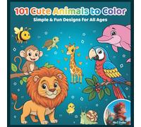 101 Cute Animals to Color: Simple & Fun Designs for All Ages