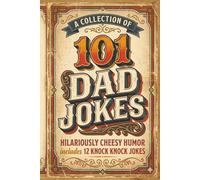 101 Dad Jokes: A collection of Hilariously Cheesy, Clean Humor with Bonus Knock-Knock Jokes and Fun Illustrations for All Ages