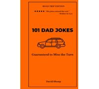 101 Dad Jokes Road Trip Edition: Guaranteed to Miss the Turn (Vol. 2) (101 Dad Jokes Collection)