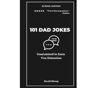 101 Dad Jokes: School Edition - Guaranteed to Earn You Detention (Vol. 3) (101 Dad Jokes Collection)