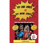 101 Dad Jokes vs 101 Mom Jokes:: Who Will Win the Epic Battle - King of Cringe or Queen of Sass?