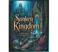 101 Dark Fantasy Sunken Kingdom Designs: Coloring Book