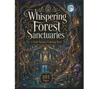 101 Dark Fantasy Whispering Forest Designs: Coloring Book