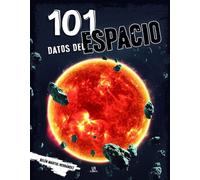101 Datos del Espacio: 5 (Explora 101...)