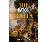 101 Datos sobre Italia: Historia - Cultura - Naturaleza - Curiosidades: 9 (101 Datos sobre Paises)