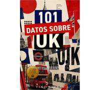 101 Datos sobre UK: Historia - Cultura - Naturaleza - Curiosidades: 11 (101 Datos sobre Paises)