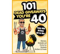 101 Dead Giveaways You’re 40: Funny 40th Birthday Gift for Men - Hilarious, Relatable and Perfect for Husband, Brothers and Friends