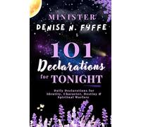 101 Declarations for Tonight: Daily Declarations for Identity, Character, Destiny & Spiritual Warfare (The Poet's Prayer)