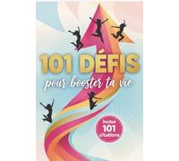 101 défis pour booster ta vie: Aujourd'hui est le 1er jour du reste de ta vie