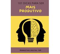 101 Dicas para ser Mais Produtivo