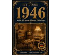 101 Dinge, an die sich nur der Jahrgang 1946 erinnert: Das perfekte Geschenk zum 80. Geburtstag - Eine nostalgische Zeitreise durch die Kindheit der ... Dinge - Die Jahrgangs-Reihe (German Edition))