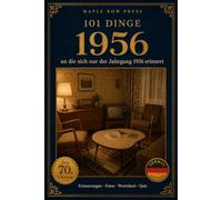 101 Dinge, an die sich nur der Jahrgang 1956 erinnert: Das perfekte Geschenk zum 70. Geburtstag - Eine nostalgische Zeitreise durch die Kindheit der ... Dinge - Die Jahrgangs-Reihe (German Edition))