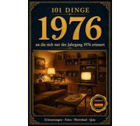 101 Dinge, an die sich nur der Jahrgang 1976 erinnert: Das perfekte Geschenk zum 50. Geburtstag - Eine nostalgische Zeitreise durch die Kindheit der ... Dinge - Die Jahrgangs-Reihe (German Edition))