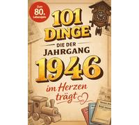 101 Dinge, die der Jahrgang 1946 im Herzen trägt: Eine nostalgische Zeitreise durch Kindheit und Jugend - Die schönsten Erinnerungen, Fakten und ... (101 Dinge - Nostalgische Jahrgangsbücher)