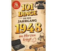 101 Dinge, die der Jahrgang 1948 im Herzen trägt: Eine nostalgische Zeitreise durch Kindheit und Jugend - Die schönsten Erinnerungen, Fakten und ... (101 Dinge - Nostalgische Jahrgangsbücher)