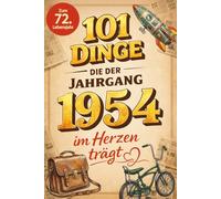 101 Dinge, die der Jahrgang 1954 im Herzen trägt: Eine nostalgische Zeitreise durch Kindheit und Jugend - Die schönsten Erinnerungen, Fakten und ... (101 Dinge - Nostalgische Jahrgangsbücher)