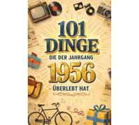 101 Dinge, die der Jahrgang 1956 überlebt hat: Heute undenkbar. Damals ganz normal. Das humorvolle Geschenk zum 70. Geburtstag