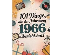 101 Dinge, die der Jahrgang 1966 überlebt hat: Heute undenkbar, damals ganz normal - das humorvolle Geschenk zum 60. Geburtstag