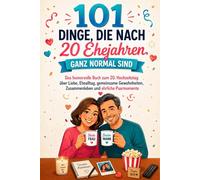 101 Dinge, die nach 20 Ehejahren ganz normal sind: Das humorvolle Buch zum 20. Hochzeitstag über Liebe, Ehealltag, gemeinsame Gewohnheiten, Zusammenleben und ehrliche Paarmomente